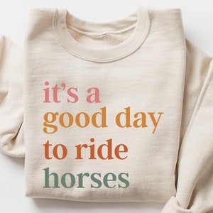 It’s A Good Day To Ride Horses Sweatshirt, Farm Animal Hoodie, Horse Lover Sweater, Country Gift, Animal Lover, Gift for Horse Lovers