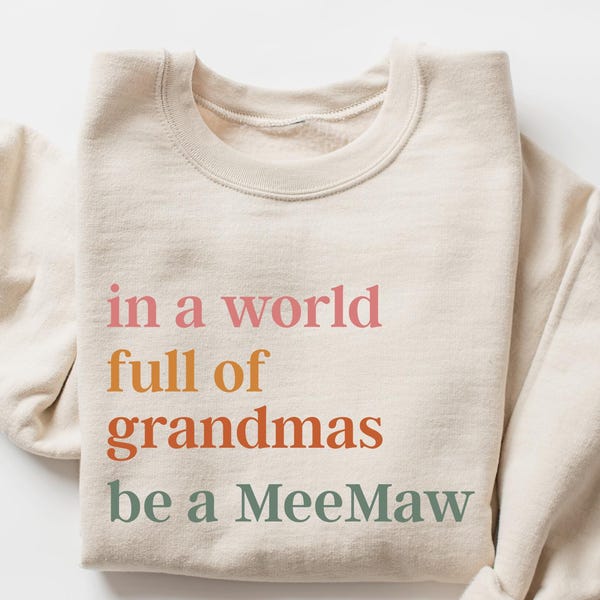 In A World Full Of Grandmas Be A MeeMaw Sweatshirt, Funny Grandma Gift, Cozy Nana Sweater Hoodie, Cute Family Quote Shirt for Mothers Day