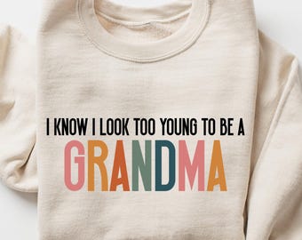 Sudadera «Sé que parezco demasiado joven para ser abuela», regalo divertido para abuelas, sudadera cómoda para el cumpleaños y el Día de la Madre de las abuelas con estilo