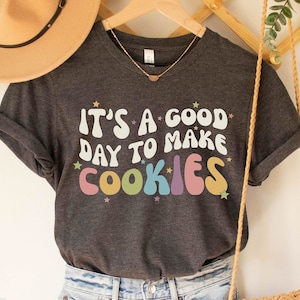 It&#39;s A Good Day to Make Cookies T-Shirt, Funny Baking Gift for Baker, Cute Tee for Pastry Chef, Cookie Lover, Baking Mom Shirt for Women