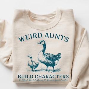 Weird Aunt Build Characters Sweatshirt, Funny Aunt Sweater, Funny Goose Weird Aunt Club, Mother’s Day Gift, Best Aunt Gift Hoodie From Mom