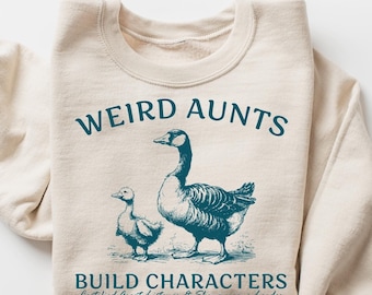 Weird Aunt Build Characters Sweatshirt, Funny Aunt Sweater, Funny Goose Weird Aunt Club, Mother’s Day Gift, Best Aunt Gift Hoodie From Mom