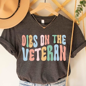 Dibs On The Veteran T-Shirt, Veteran's Wife Shirt, Girlfriend Tee, Veteran's Day Gift Shirt, Memorial Day T-Shirt, Funny Shirt