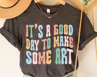 Art Teacher Shirt Gift, It's A Good Day To Make Art Tee, Gift For Teacher, Teacher Tee, Art Tshirt, Artist T-Shirt, Art Lover Tee, Art Shirt