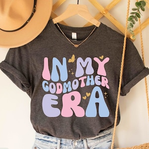 In My Godmother Era Shirt, Godmother Proposal Tshirt, Baptism Tee, Gift from Goddaughter, Mother&#39;s Day, Auntie, Cute Mother Aunt T-Shirt