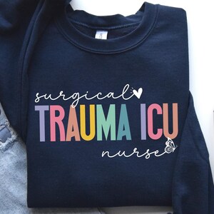 Surgical Trauma Icu Nurse Sweatshirt, Intensive Care Sweater, RN Unit Nurse Shirt, Surgical Trauma ICU, Gift for STICU Nurse, Sticu Team