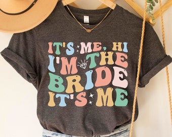 It's Me Hi I'm The Bride It's Me T-Shirt, Retro Bride Gift, Engagement Tee for Bride, Cute Bachelorette Party Shirt, Wedding Day Gift