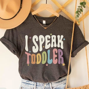 I Speak Toddler T-Shirt, Preschool Teacher Shirt, Funny Mom Babysitter Tee, Babysitter Daycare Provider Shirt, Motherhood Women New Mom Tee