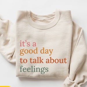 It's Good Day To Talk About Feelings Sweatshirt, Funny Therapist Sweater, Retro School Counselor Gift, Mental Health, Gift for Psychologist