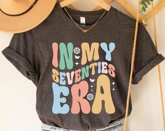 In My Seventies Era T-Shirt, 70th Birthday Shirt, Seventieth Birthday Gift, Funny Birthday T-Shirt, 70th Birthday Gift, 70th Birthday Gift
