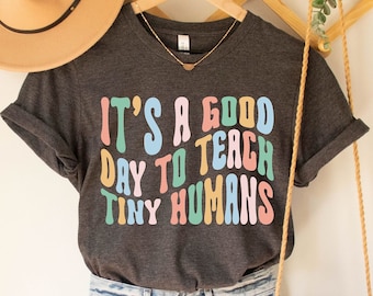 Teacher T-Shirt, It's A Good Day To Teach Tiny Humans Tee, Teacher Shirt, Teach Love Inspire Gift, Teacher Appreciation Gift T-Shirt