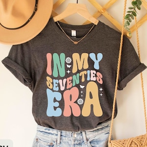 In My Seventies Era T-Shirt, 70th Birthday Shirt, Seventieth Birthday Gift, Funny Birthday T-Shirt, 70th Birthday Gift, 70th Birthday Gift