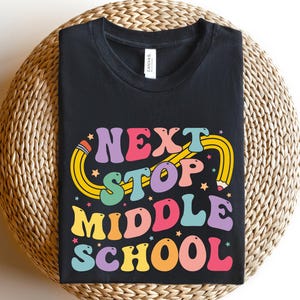 Next Stop Middle School T-Shirt, Middle School Teacher, 7th Grade Shirt, 8th Grade Shirt, Middle School Student Shirt, Middle Schooler Gift