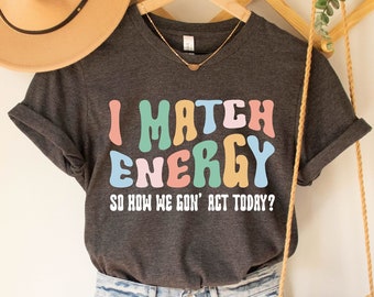 I Match Energy T-Shirt, Black Women Tee, Positive Energy Shirt, Funny Women T-Shirt, Protect Your Energy Tee, Trendy Shirt, Sarcastic Tee
