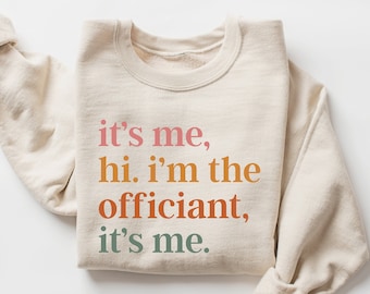 It's Me Hi I'm The Officiant It's Me Sweatshirt, Retro Officiant Sweater, Wedding Officiant, Gift for Marriage Officiant, Wedding Party Gift