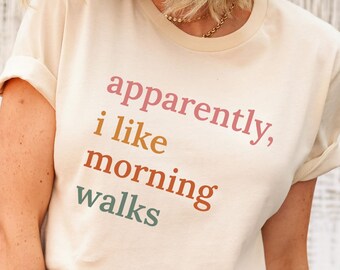 Apparently I Like Morning Walks T-Shirt, Funny Sarcastic Tee For Walking Enthusiast Dog Owner Casual Gift For Men And Women