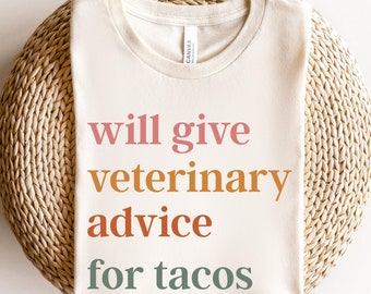 Will Give Veterinary Advice For Tacos T-Shirt, Funny Veterinarian Tee, Vet Tech Tshirt, Nurse Vet School Graduation, Veterinary Student Tee