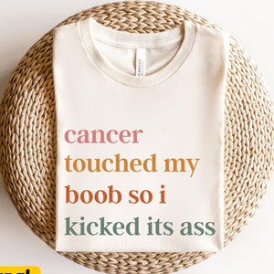 Cancer Touched My Boob So I Kicked Its Ass T-Shirt, Breast Cancer Tee, Survivor Cancer Tshirt, Funny Cancer Chemo Gift, Oncology Oncologist