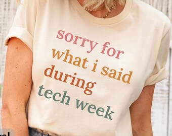 Sorry for What I Said During Tech Week Shirt, Funny Theater Drama Club Tee Gift