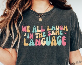 We All Smile In The Same Language Shirt, ESL Teacher Tee, ESL Teacher Gift, Multilingual Teacher, Bilingual Teacher, Spanish Teacher Shirt