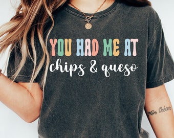 You Had Me At Chips Queso Tee, Retro Chips & Queso Shirt, I Love Queso Shirt, Mothers Say Funny Tee, Food Junkie Tee, I Love Mexican Food