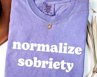 Normalize Sobriety T-Shirt for Men and Women, Comfort Colors, Empowering Sober Lifestyle, Inspirational Mental Health Awareness Gift