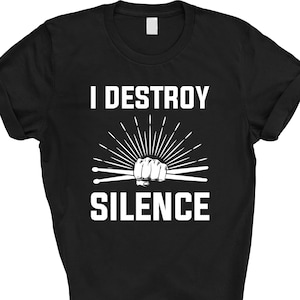I Destroy Silence Drummer Shirt, Drummer Shirt, Drummer Boyfriend Gift, Funny Drummer Gift, Drummer T-Shirt, Funny Drummer, Band Shirt