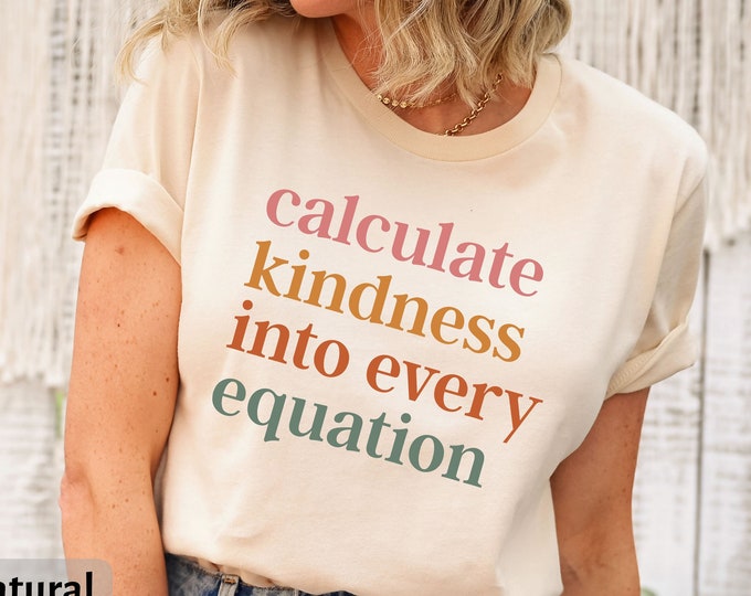 Calculate Kindness Into Every Equation T-Shirt, Retro Math Teacher Shirt, Funny Math Teacher Gift, Mathematician Algebra Calculus STEM