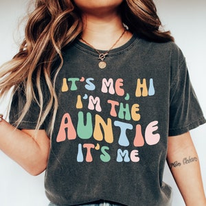 It's Me Hi I'm The Auntie It's Me T-Shirt, Auntie Shirt, Aunt Tee, Cool Aunt Gifts, Auntie Gifts Tee, Gift for Aunt, Promoted To Aunt