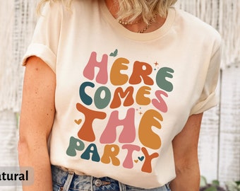 Here Comes The Party T-Shirt, Retro Wild and Free Tee, Bachelorette Party, Bachelorette Weekend, Future Bride Shirt, Shirt for Bridal Party