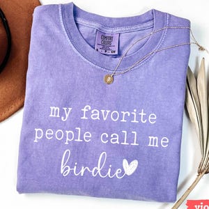 My Favorite People Call Me Birdie T-Shirt Cute Nickname Shirt Personalized Name Tee Gift for Birdie Lover Minimalist Quote Shirt, Comfort Colors, birdie nickname tee, cute quote shirt, personalized name tee, birdie gift shirt, nickname tshirt, minimalist quote tee, custom name vibe tee, gift for her shirt, sweet quote tshirt, birdie lover gift, cute saying shirt, heart quote tee, trendy text shirt