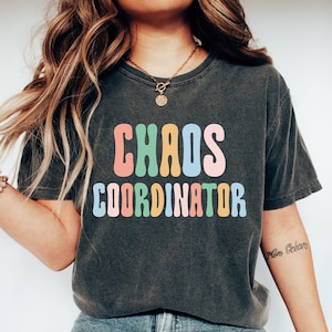Chaos Coordinator Shirt, Chaos Coordinator T-Shirt, Teacher Tee, Teacher Tee, Chaos Tee, Chaos Coordinator Tee, Funny Chaos Tee, Mothers Day