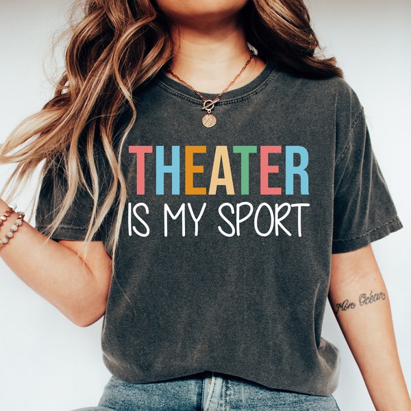 Theater Is My Sport T-Shirt, Theatre Gift, Broadway Tee, Drama Shirt, Theater Gift, Theatre Tee, Actor Shirt, Actress Shirt, Acting Shirt