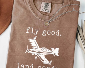 Fly Good Land Gooder Funny Pilot Shirt for Aviation Lovers, Comfort Colors, Humorous Airplane Gift for Flight Instructor Aircraft Enthusiast