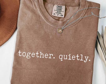 Together. Quietly. Shirt, Introvert Couple T-Shirt, Funny Relationship Tee, Cozy Romance Husband Wife, Anniversary Present, Comfort Colors