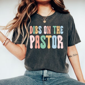 Dibs On The Pastor T-Shirt, Pastors Wife Shirt, Pastors Wife Gift, Preachers Wife, Faith Tee, Pastor T-Shirt, Pastors Wife T-Shirt