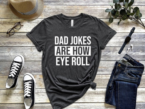 Dad Jokes Are How Eye Roll T-Shirt, Funny Dad Shirt, Fathers Day Gift, Husband Gift, Dad Gift, Gift For Husband, Gift For Expecting Dad