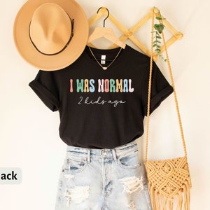 Funny Mom T-Shirt for Mom for Mother's Day Gift from Kids, I Was Normal 2 Kids Ago T-Shirt for Women, Mom Life Shirt for Mothers Day Gift Bild 7