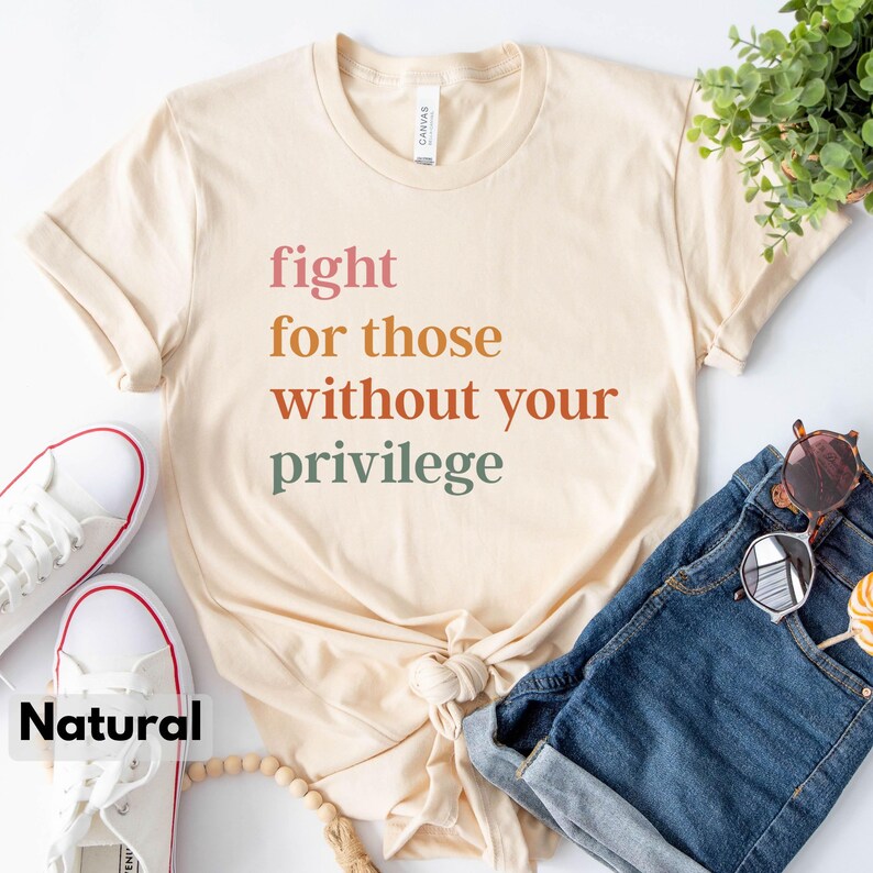 Fight For Those Without Your Privilege Tshirt, Civil Rights Gift Tee, Activist Shirt, BLM Equality Tee Gift, Human Rights Equality T-Shirt afbeelding 7