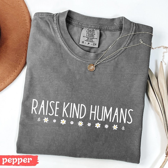 Raise Kind Humans Tshirt, Foster Mom Shirt, Comfort Colors® Tee, New Mom Tee, Kindness Shirt, Be Kind, Choose Kindness, Raise Kind People
