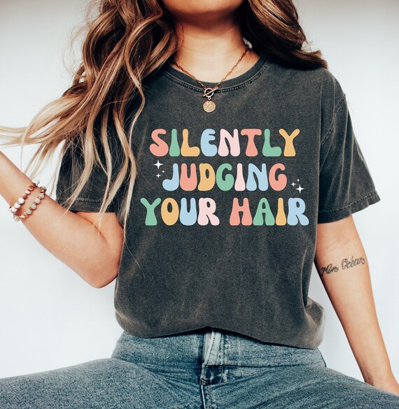 I'm Silently Judging Your Hair Stylist Hairdresser Tee Shirt I'm Silently Judging Your Hair Stylist Hairdresser Tee Shirt