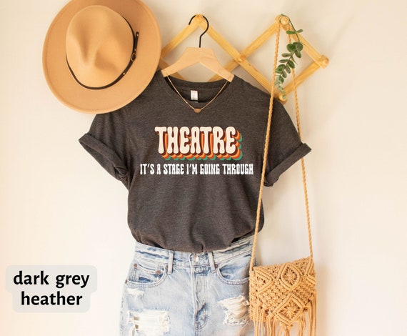 Theatre Shirt Broadway Gifts Actor Musical Lover Thespian Theatre Shirt Broadway Gifts Actor Musical Lover Thespian