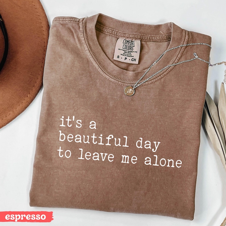 It's A Beautiful Day To Leave Me Alone T-shirt, Trendy Sarcastic Saying Shirt, Comfort Colors® Tee, Sarcasm Funny Women Shirt, Tee for Women, Leave Me Alone,Leave Me Alone Shirt,Tee With Saying,Women Shirt With Saying,Womens Shirts With Sayings,Shirts With Saying,Sarcasm Womens Shirts,Funny Groovy Saying Shirt,Warning Unladylike,Funny Shirt Saying,Sarcastic T Shirt,Fun Sayings Shirts,Sarcastic Womens Tshirts,I Dont Care Shirt,Womens Shirts,Tees With Quotes,Im Here Shirt,Funny Womens Shirts
