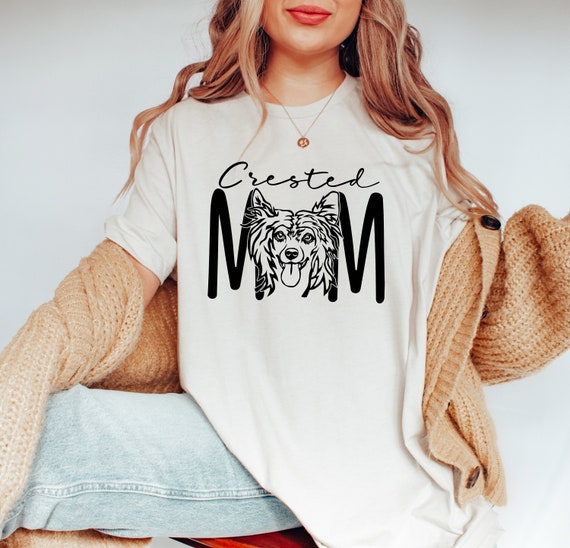 Crested Mom T-Shirt, Chinese Crested Dog Shirt, Dog Mother Gift, Dog Lover Gift,Dog Tee, Pet Lover Shirt, Dog Mama Tee