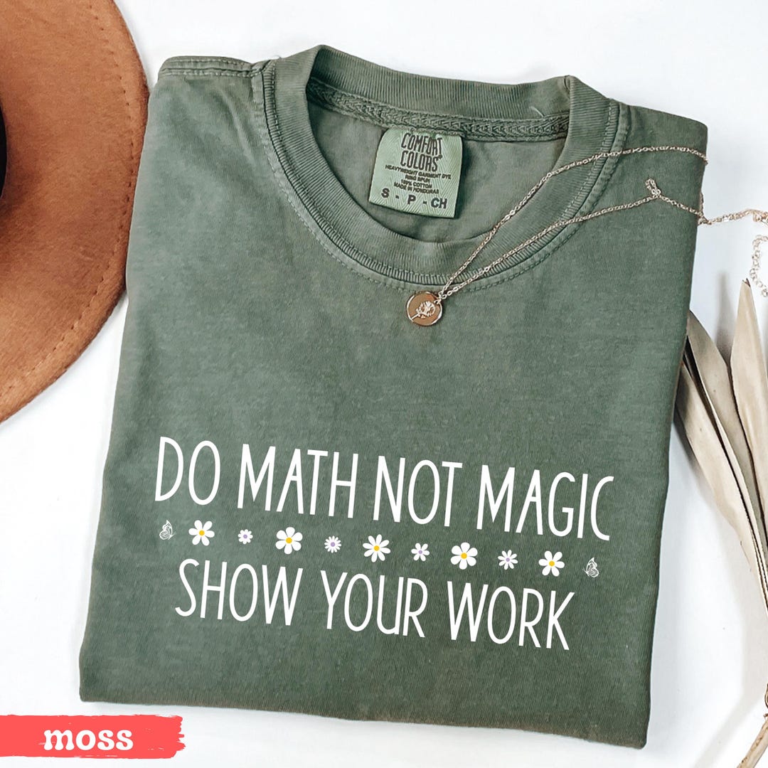Funny Math Teacher T-shirt, Comfort Colors® Do Math Not Magic Tee, Math ...