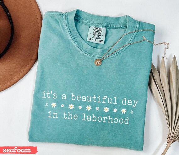 It's A Beautiful Day in the Laborhood Nurse Shirt, Comfort Colors® L&D Nurse Shirt, Labor and Delivery Nurse Gift Tshirt, L and D Nurse RN