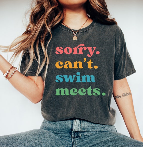Sorry Can't Swim Meets T-Shirt, Mom Swimming Tee, Swimmer Gift, Swimming Outfit T-Shirt, Swimmer Shirt, Swim Mom Tee, Mom of Swimmer Gift,