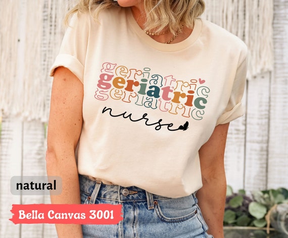 Geriatric Nurse T-Shirt, Nurse Life Shirt, Geriatric Squad Gift Shirt, Registered Nurse Shirt, Hospital Nurse Shirt, Retro Nurse Shirt
