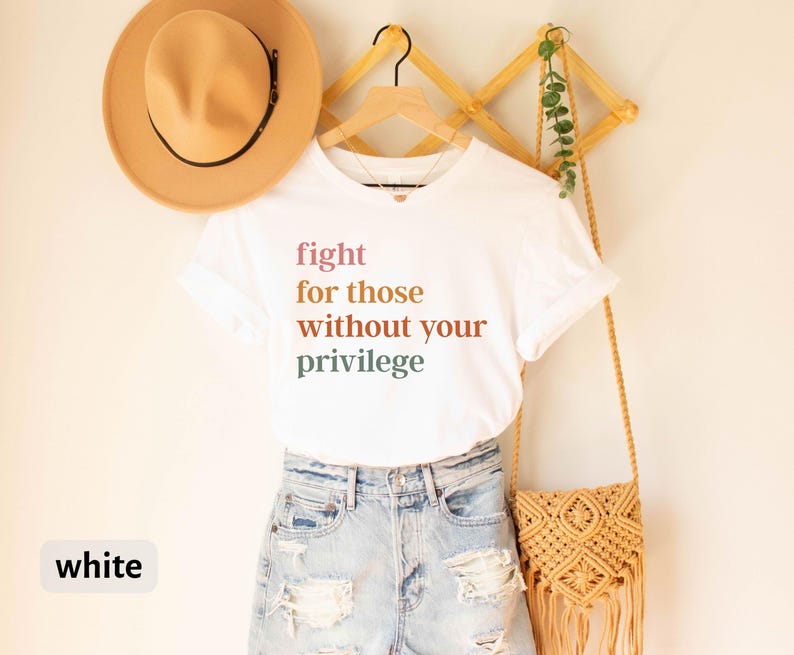 Fight For Those Without Your Privilege Tshirt, Civil Rights Gift Tee, Activist Shirt, BLM Equality Tee Gift, Human Rights Equality T-Shirt afbeelding 8