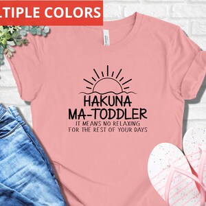 Hakuna Ma Toddler Shirt, Shirt For Toddler Mom, Toddler Mom Shirt, Gift For Toddler Mom, Shirt For Mom, Funny Shirt For Mom, Gift For Mom